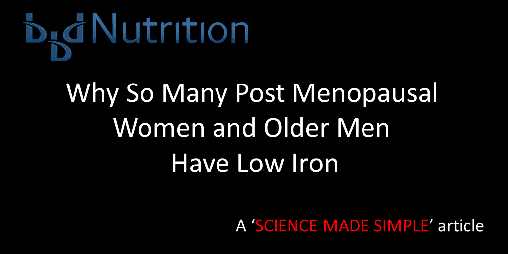 Why So Many Post Menopausal Women and Older Men Have Low Iron